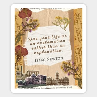 Isaac Newton quote: Live your life as an exclamation rather than an explanation. Sticker